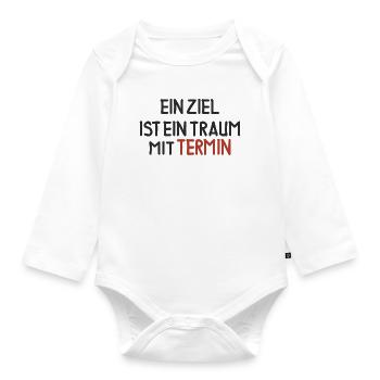 Ein Ziel ist ein Traum mit Termin - Baby Bio-Langarm-Body - Weiß - Vorne