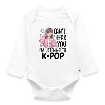 Je ne t’entends pas en écoutant de la K-Pop - Body Bébé bio manches longues - blanc - Devant