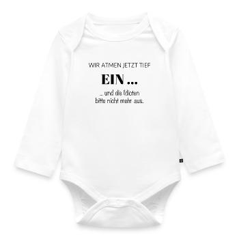 Wir atmen jetzt tief EIN – Spruch - Baby Bio-Langarm-Body - Weiß - Vorne