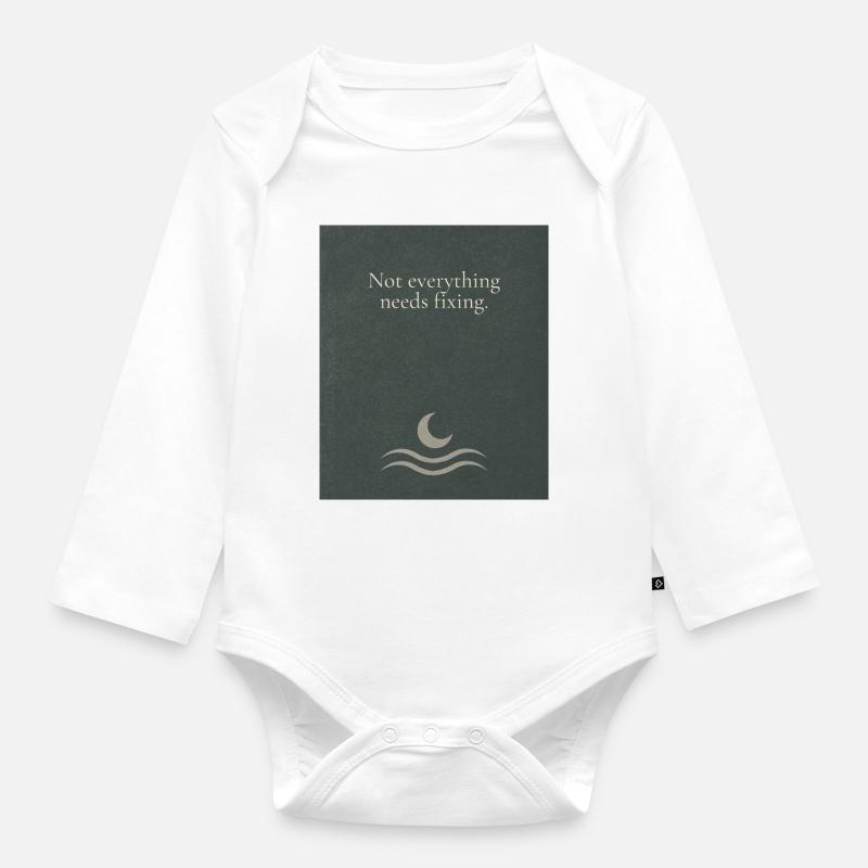 Not everything needs fixing - Organic Longsleeve Baby Bodysuit - white
