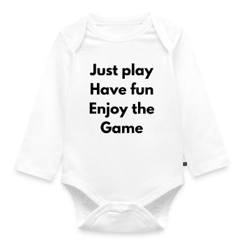 Just Play, have fun, enjoy the game - Organic Longsleeve Baby Bodysuit - white - Front
