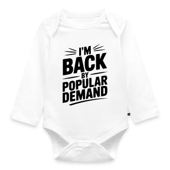 I'm Back by Popular Demand - Organic Longsleeve Baby Bodysuit - white - Front