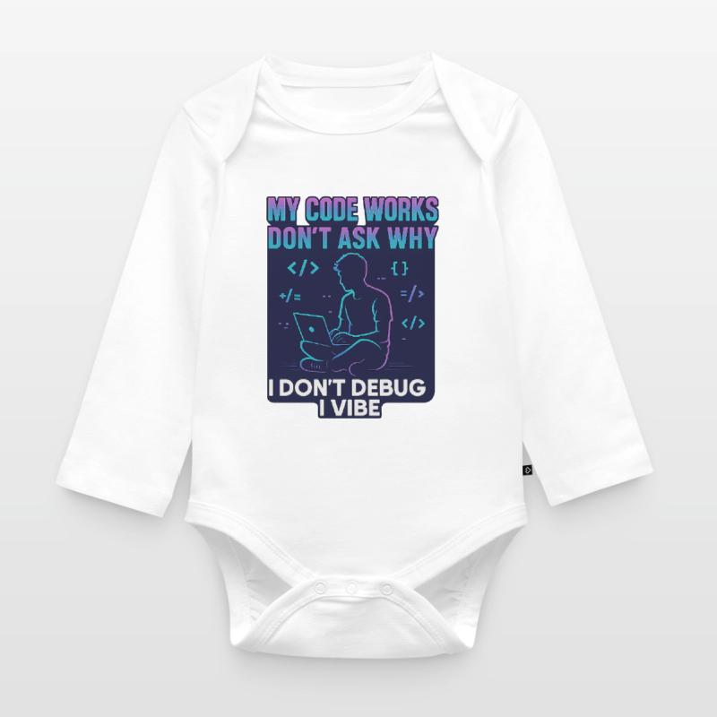 My Code Works Don't Ask Why – Funny Programming Organic Longsleeve Baby Bodysuit