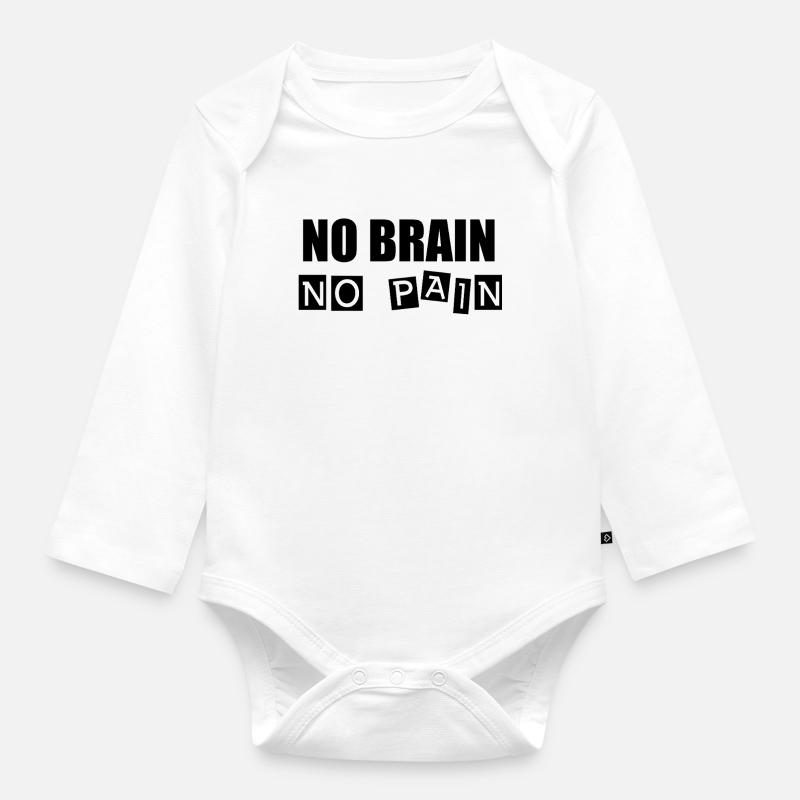 Pas de cerveau, pas de douleur - Body Bébé bio manches longues - blanc