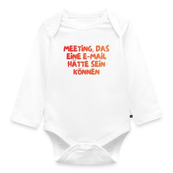 dieses Meeting hätte eine E-Mail sein können - Baby Bio-Langarm-Body - Weiß - Vorne