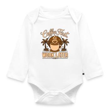 Erst Kaffee, Arbeit später – angetrieben von Koffein - Baby Bio-Langarm-Body - Weiß - Vorne