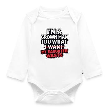 I'm A Grown Man I Do What My Daughter Wants - Organic Longsleeve Baby Bodysuit - white - Front