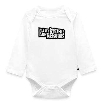 All My Systems Are Nervous Funny Fear Nerd Logo - Organic Longsleeve Baby Bodysuit - white - Front