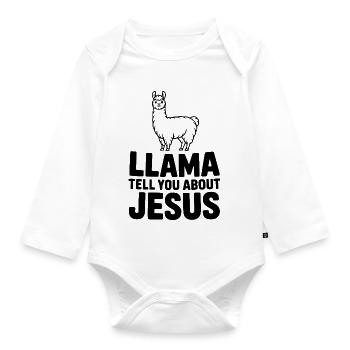 Llama Tell You About Jesus - Organic Longsleeve Baby Bodysuit - white - Front