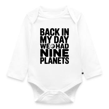 Back In My Day We Had Nine Planets - Organic Longsleeve Baby Bodysuit - white - Front