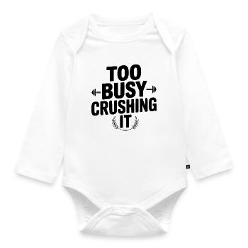 Too Busy Crushing It - Organic Longsleeve Baby Bodysuit - white - Front