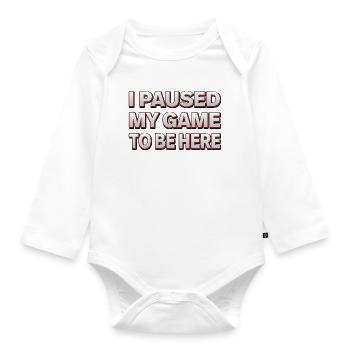 I paused my game to be here - Gamer Design - Baby Bio-Langarm-Body - Weiß - Vorne