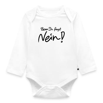Bevor Du fragst: NEIN! (Das Original) - Baby Bio-Langarm-Body - Weiß - Vorne