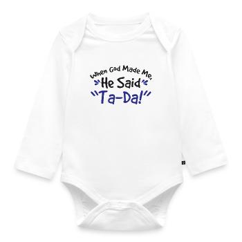 God Made Me He Said Ta-da Onesie Funny - Organic Longsleeve Baby Bodysuit - white - Front