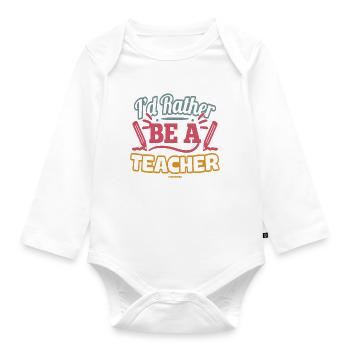 I'd Rather Be A Teacher - Organic Longsleeve Baby Bodysuit - white - Front