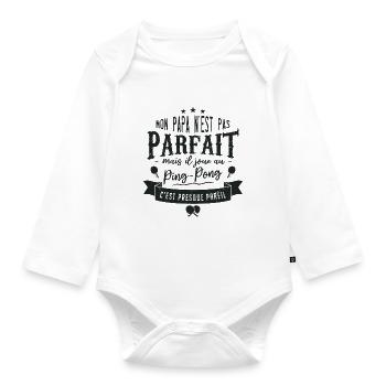 Mon Papa N'est Pas Parfait Mais Il Joue Ping-Pong - Body Bébé bio manches longues - blanc - Devant