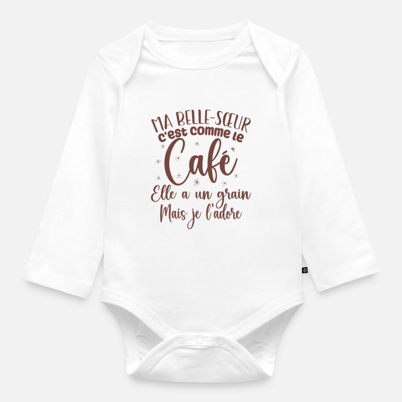Ma belle-sœur c'est comme le café - Body Bébé bio manches longues - blanc