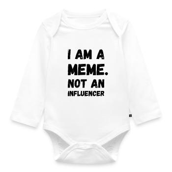 I Am A Meme Not An Influencer Funny Memes Gamer - Organic Longsleeve Baby Bodysuit - white - Front