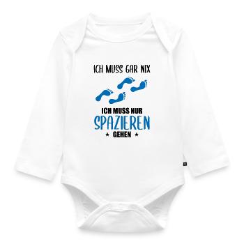 "Ich muss gar nix" Spazieren Geh Design - Baby Bio-Langarm-Body - Weiß - Vorne