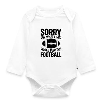 Football - Sorry for what I said while playing Foo - Baby Bio-Langarm-Body - Weiß - Vorne