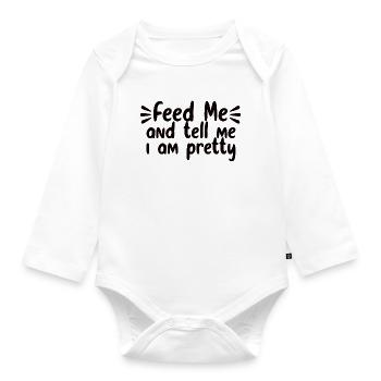 Feed Me And Tell Me I Am Pretty - Organic Longsleeve Baby Bodysuit - white - Front