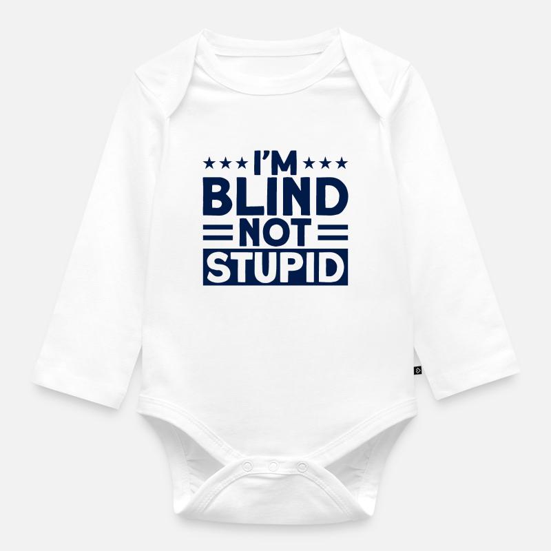 Ich bin blind, nicht dumm Blind Geschenk - Baby Bio-Langarm-Body - Weiß