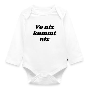 vo nix kummt nix - bayrischer Spruch - Baby Bio-Langarm-Body - Weiß - Vorne