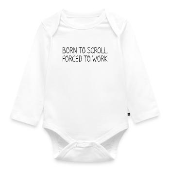 Born to scroll, forced to work - Organic Longsleeve Baby Bodysuit - white - Front