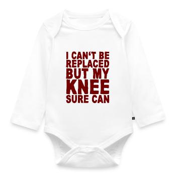 I Can't Be Replaced But My Knee Sure Can 4 - Organic Longsleeve Baby Bodysuit - white - Front