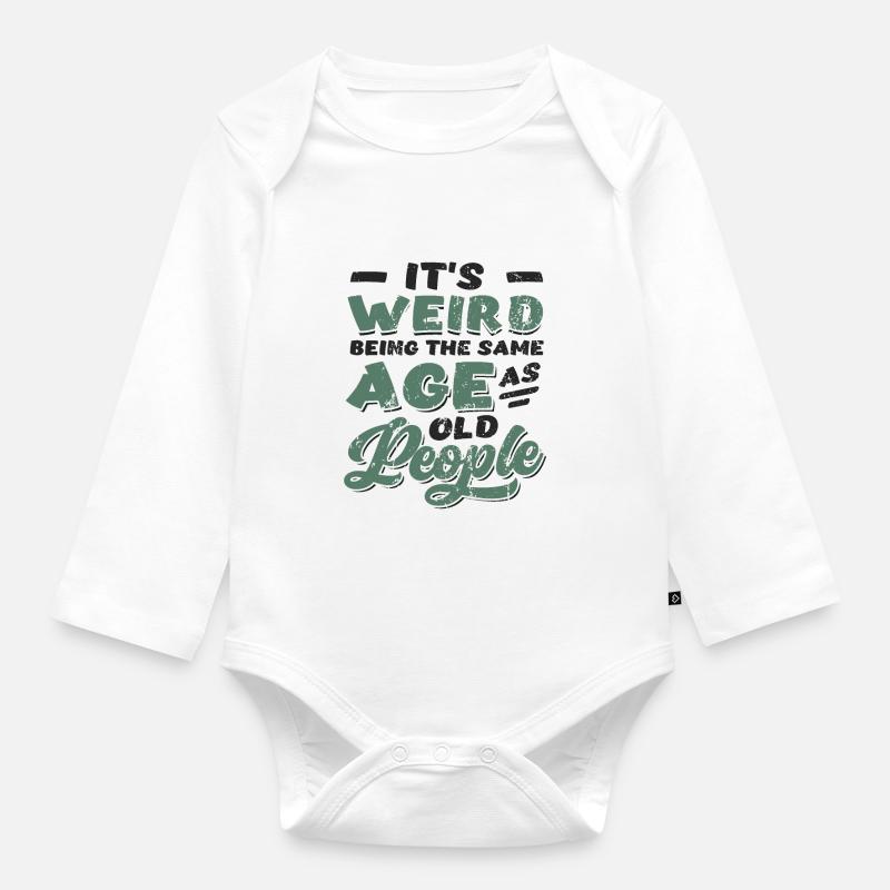 It's Weird Being The Same Age As Old People - Baby Bio-Langarm-Body - Weiß