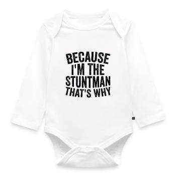 Because I'm a stuntman - Organic Longsleeve Baby Bodysuit - white - Front