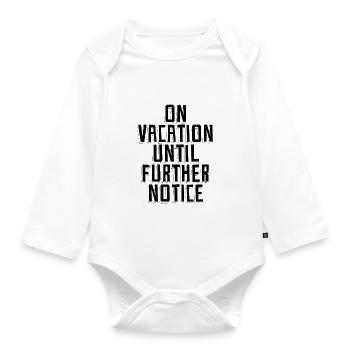 On Vacation Until Further Notice 3 - Organic Longsleeve Baby Bodysuit - white - Front