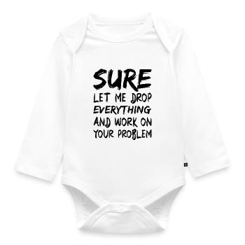 Sicher, lass mich alles fallen lassen und arbeiten - Baby Bio-Langarm-Body - Weiß - Vorne