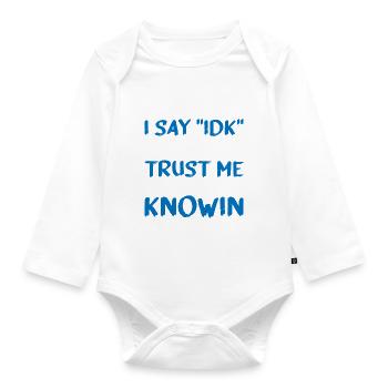 Je dis souvent « IDK » mais croyez-moi, je suis au couranten 25 - Body Bébé bio manches longues - blanc - Devant