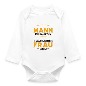 Ich Bin Ein Mann Ich Kann Tun Was Meine Frau Will - Baby Bio-Langarm-Body - Weiß - Vorne