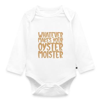 Whatever Makes Your Oyster Moister - Baby Bio-Langarm-Body - Weiß - Vorne