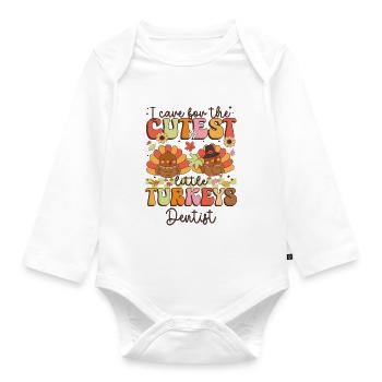 Dentist I Care for the cutest Turkeys Thanksgiving - Organic Longsleeve Baby Bodysuit - white - Front