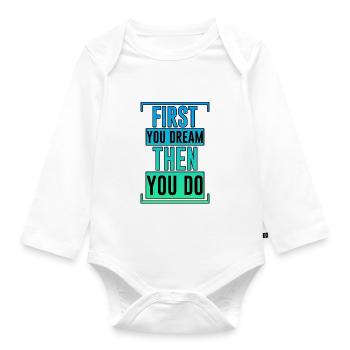 First You Dream Then You Do 2 - Organic Longsleeve Baby Bodysuit - white - Front