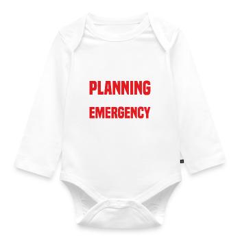 Your Lack Of Planning Is Not My Emergency 25 - Organic Longsleeve Baby Bodysuit - white - Front