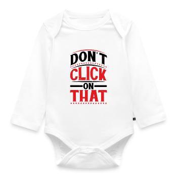 Don't Click On That 6 - Organic Longsleeve Baby Bodysuit - white - Front