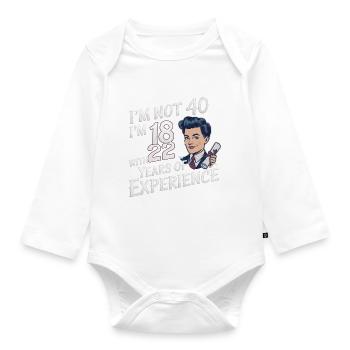 I'm not 40 I'm 18 at 22 - Organic Longsleeve Baby Bodysuit - white - Front