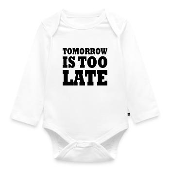 Tomorrow is too late - Organic Longsleeve Baby Bodysuit - white - Front