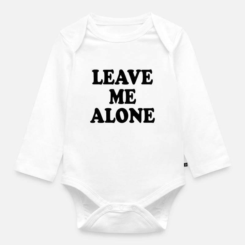 Leave me alone - Baby Bio-Langarm-Body - Weiß