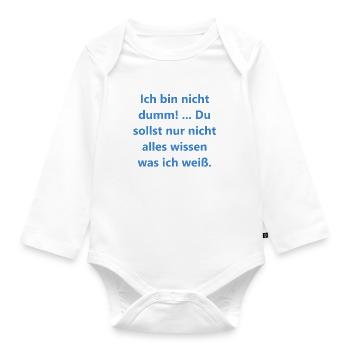 Beliebte Sprueche Ich bin nicht dumm - Baby Bio-Langarm-Body - Weiß - Vorne
