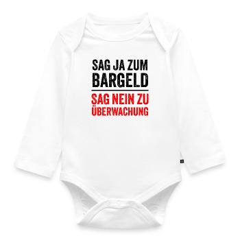 SAG JA ZUM BARGELD - SAG NEIN ZU ÜBERWACHUNG - Baby Bio-Langarm-Body - Weiß - Vorne