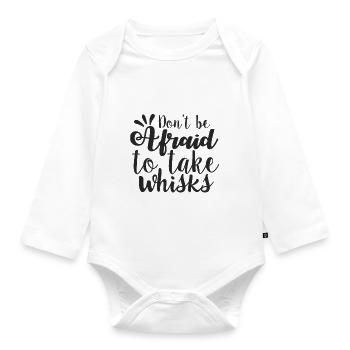 Don't be afraid to take whisks - Organic Longsleeve Baby Bodysuit - white - Front