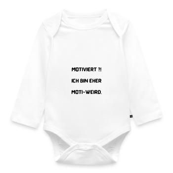 Motiviert?! Ich bin eher moti-weird. - Baby Bio-Langarm-Body - Weiß - Vorne