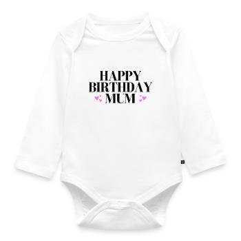Happy birthday mum - Organic Longsleeve Baby Bodysuit - white - Front