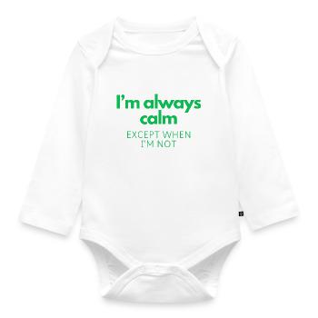 Always Calm (Except When I’m Not) - Organic Longsleeve Baby Bodysuit - white - Front