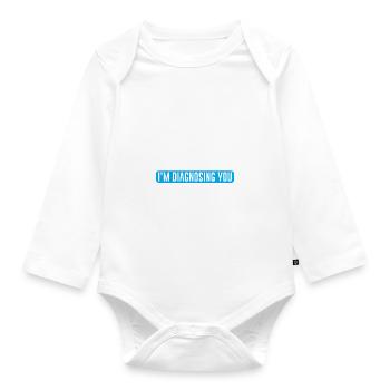 Keep Talking Im Diagnosing You Funny quote - Organic Longsleeve Baby Bodysuit - white - Front